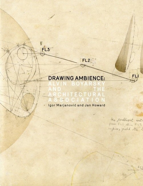 Drawing Ambience: Alvin Boyarsky and the Architectural Association