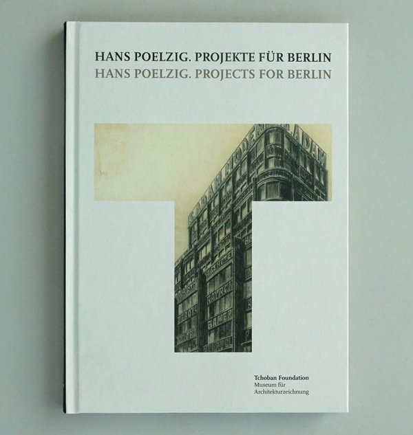 Hans Poelzig. Projects for Berlin