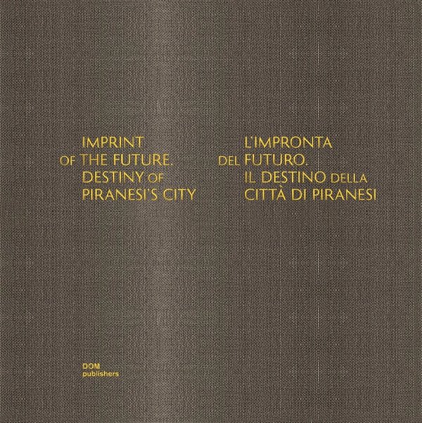 Imprint of the Future. Destiny of Piranesi's City