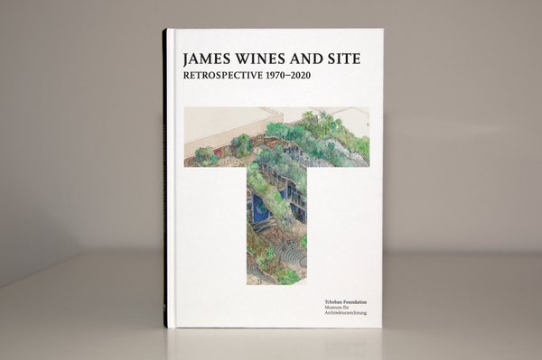James Wines and SITE: Retrospective 1970–2020